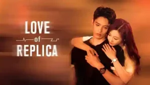 Love of Replica Episódio 14 Legendado